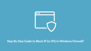 How to Block IP in Windows Firewall