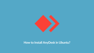 How to Install AnyDesk in Ubuntu
