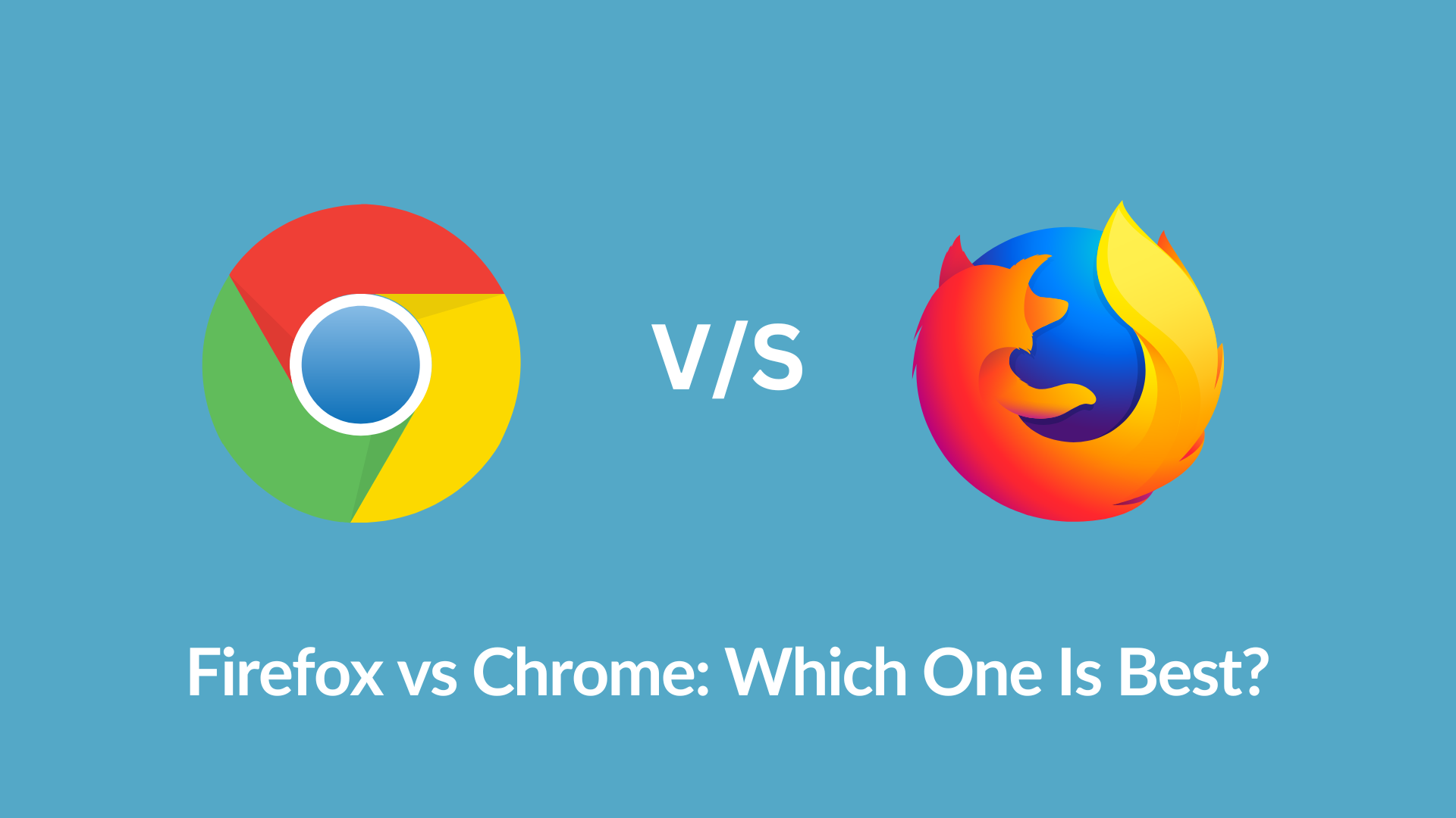 Firefox vs Chrome Which One Is Best?