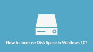 Increase Disk Space in Windows 10