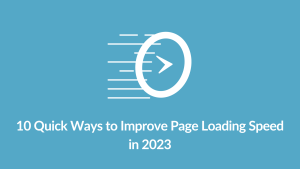 10 Quick Ways to Improve Page Loading Speed in 2023
