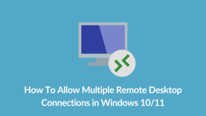 Allow Multiple Remote Desktop Connections in Windows