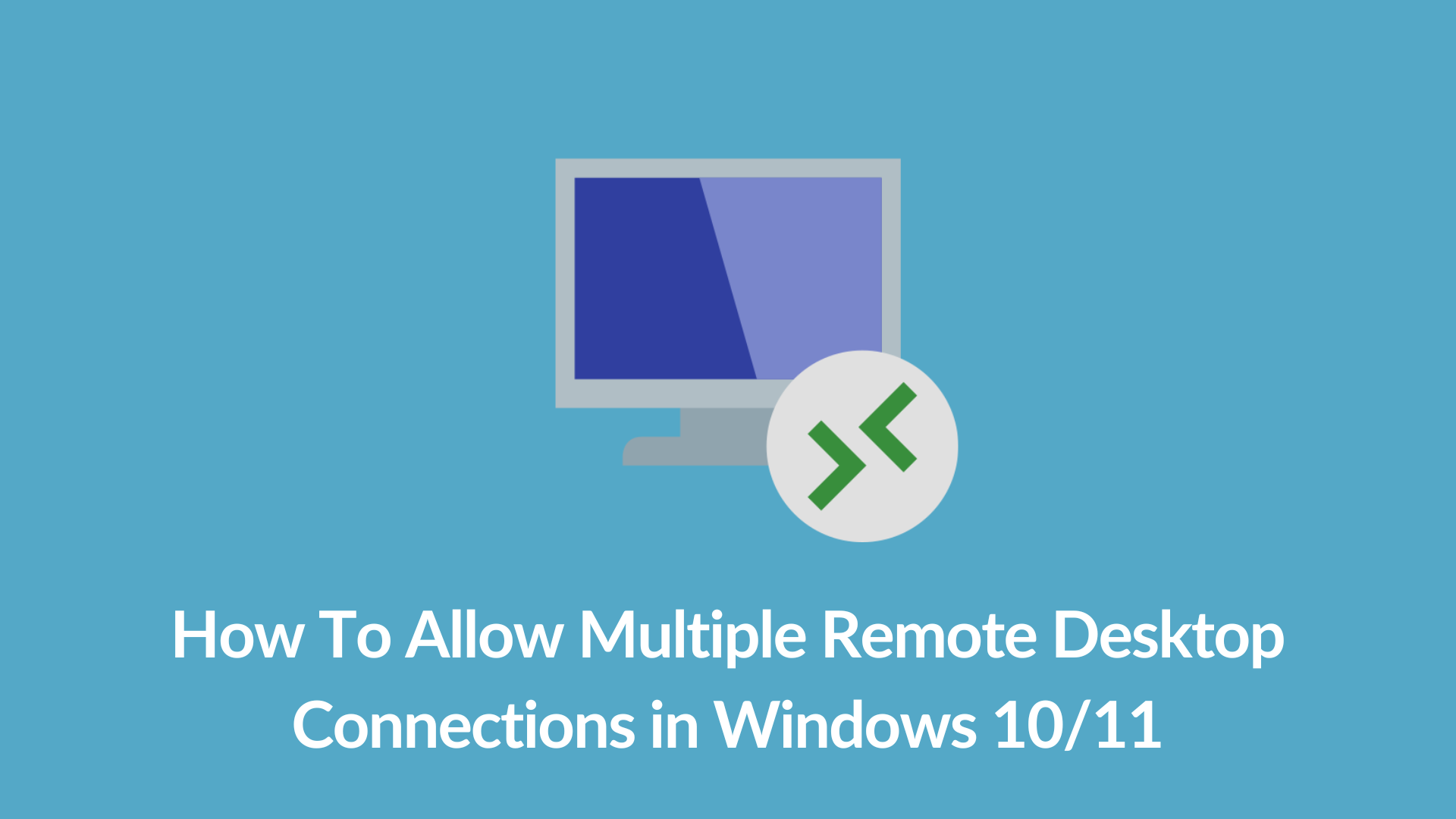 windows 10 allow multiple remote desktop connections