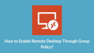 Enable Remote Desktop Through Group Policy