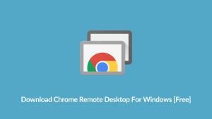 Download Chrome Remote Desktop For Free