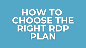 Choose The Right RDP Plan