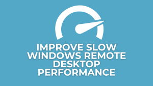 Improve Slow RDP Performance