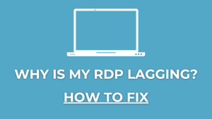 Why is My RDP Lagging